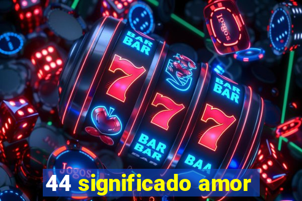 44 significado amor